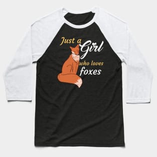 Just A Girl Who Loves Foxes Baseball T-Shirt